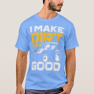 Camiseta Hago que la suciedad parezca buena conductora de t