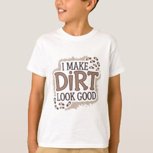 Camiseta Hago que la suciedad se vea bien