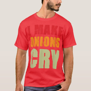 Camiseta Hago Que Las Cebollas Lloren Divertido Restaurante