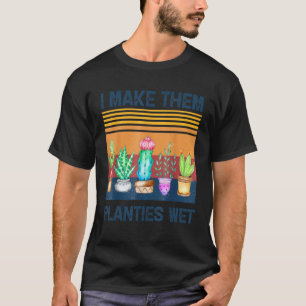 Camiseta Hago Que Las Plantas Vegetales Húmedas Sarcasti