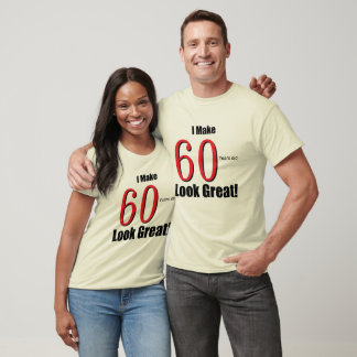 Camiseta ¡Hago Que Los 60 Años De Edad Parezcan Grandes!