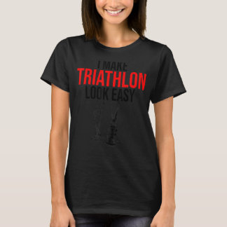 Camiseta Hago Que Triatlón Parezca Fácil Triatleta Corre En