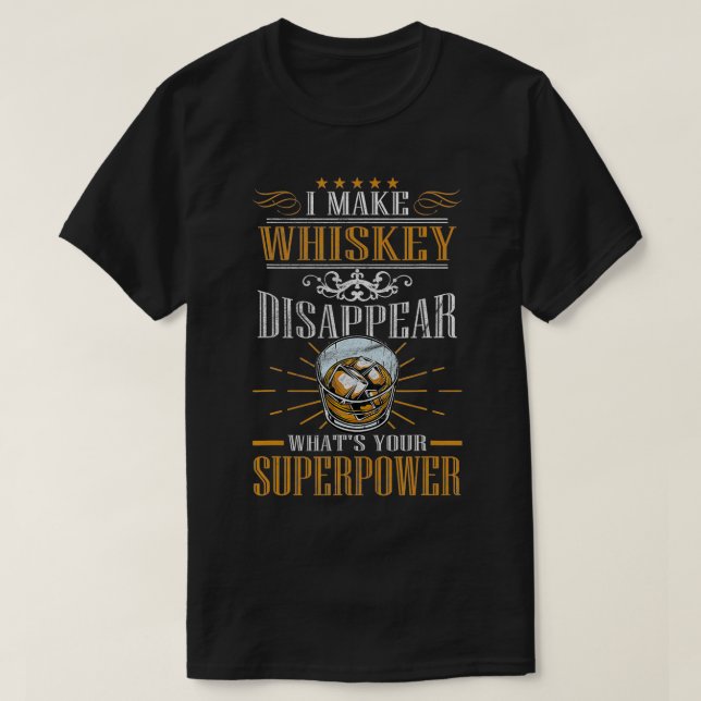 Camiseta Hago que Whiskey desaparezca ¿Cuál es tu superpode (Diseño del anverso)