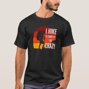 Camiseta Hago Senderismo Para Quemar A Los Locos Caminantes