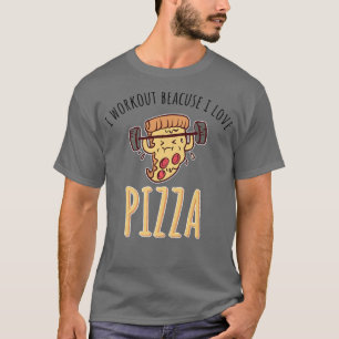 Camiseta Hago Trabajo Porque Amo La Pizza 1514
