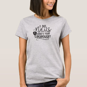 Camiseta Hago uñas ¿cuál es tu superpoder, Técnico de uñas