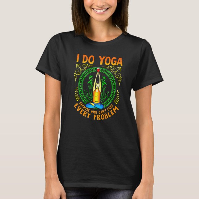 Camiseta Hago Yoga Porque El Vino No Puede Curar Cada Probl (Anverso)