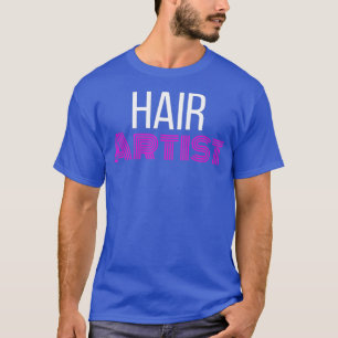 Camiseta Hair Artist Hairstylist T Shirt