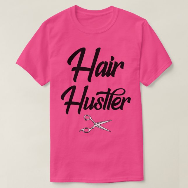 Camiseta Hair Hustler Hairdresser Design (Diseño del anverso)