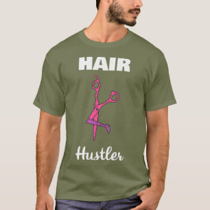 Camiseta Hair Hustler Hairdresser Idea de regalo para el pe