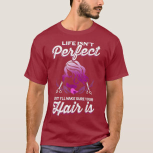 Camiseta Hair Salon TShirt Hairstylist Life no es perfecto