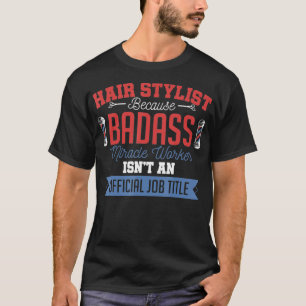 Camiseta Hair Stylist Badass Miracle Worker Funny Quote