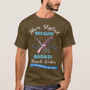 Camiseta Hair Stylist Because Badass Gift For Hairstylist