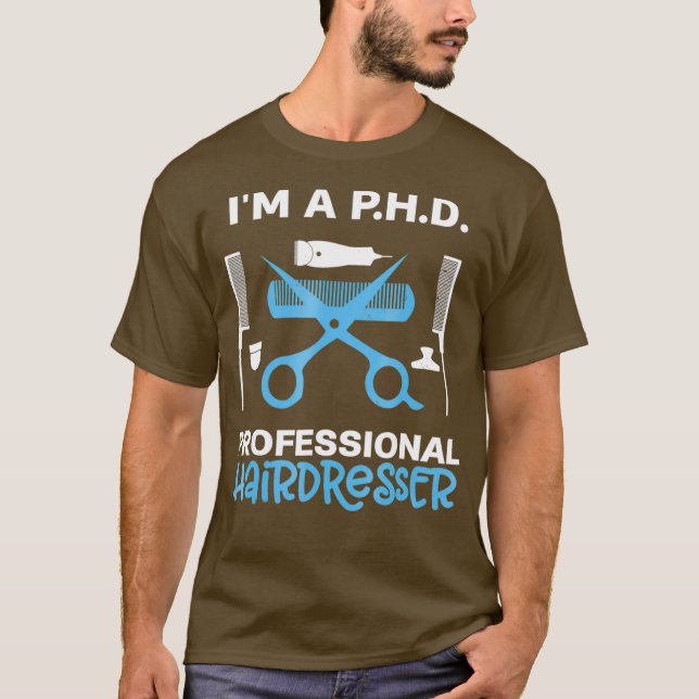 Camiseta Hair Stylist Funny PHD Professional Hair Dresser (Anverso)