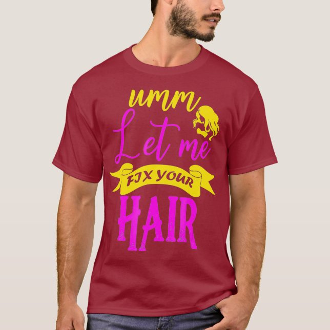 Camiseta Hair Stylist Me Deja Arreglar Tu Pelo (Anverso)