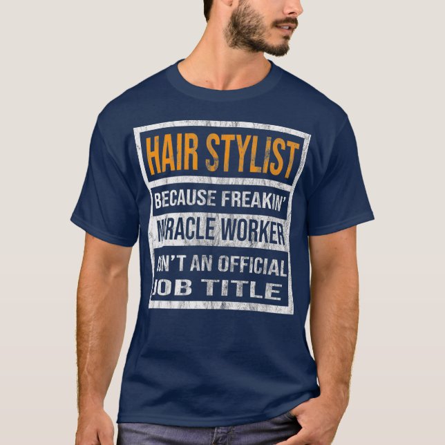 Camiseta Hair Stylist Porque Milacle Worker Funciona Divert (Anverso)