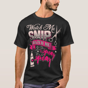 Camiseta Hair Stylist Watch me Snip Watch me Spray