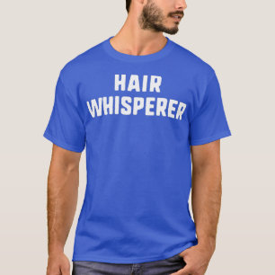 Camiseta Hair Whisperer Funny Hairstylist Styft Gift