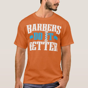Camiseta Hairdresser Barbershop Barbers Do It Better Barber