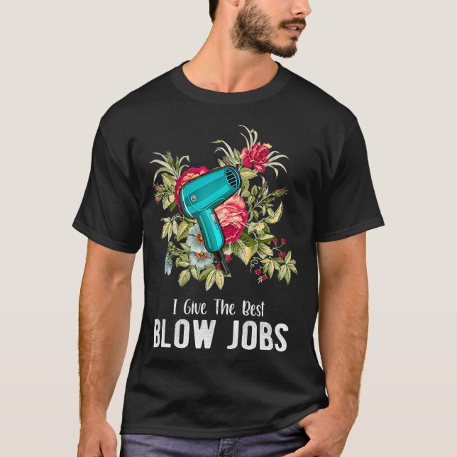 Camiseta Hairdresser I Give The Best Blow Jobs Floral (Anverso)