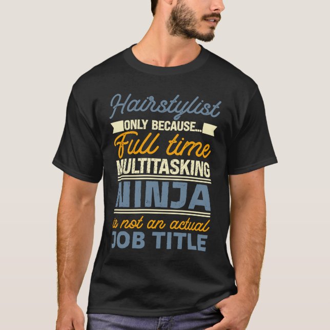 Camiseta Hairstylist As Long As Full Time Multitasking Ninj (Anverso)
