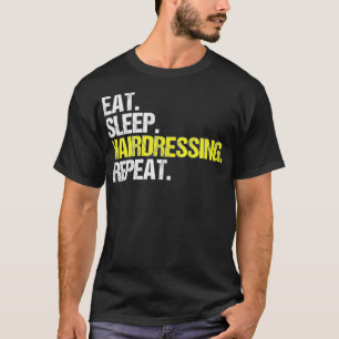 Camiseta Hairstylist Eat Sleep Hairdressing Coiffeur Hairdr