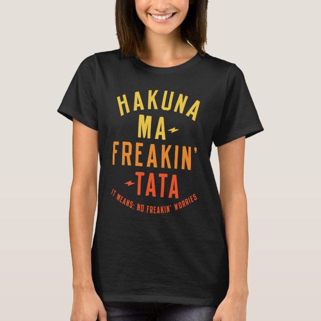 Camiseta Hakuna Ma Freakin Tata   Men Women (Anverso)