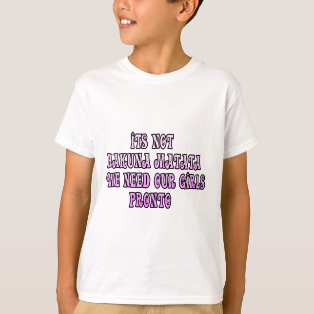 Camiseta Hakuna Matata necesitamos a nuestros Chicas Pronto (Anverso)