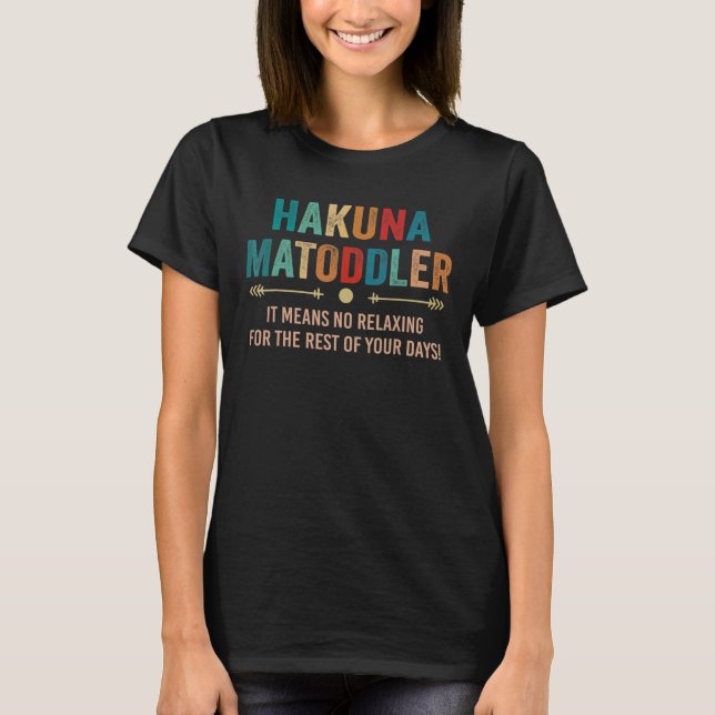 Camiseta Hakuna Matoddler Significa Que No Hay Relajación P (Anverso)