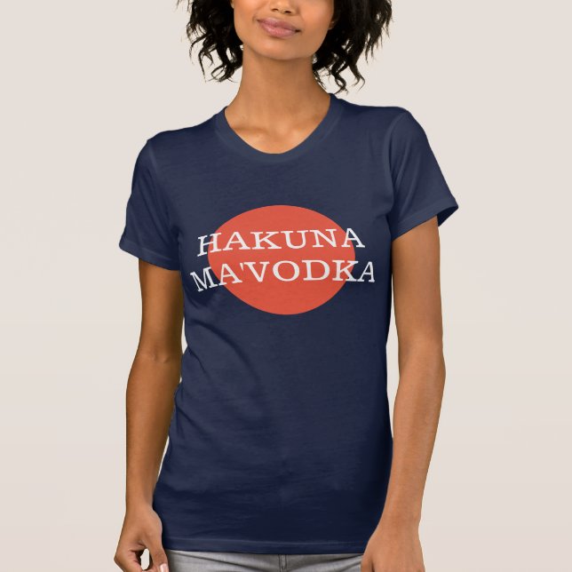 Camiseta Hakuna Ma'Vodka Filosofía Divertida de Bebida (Anverso)
