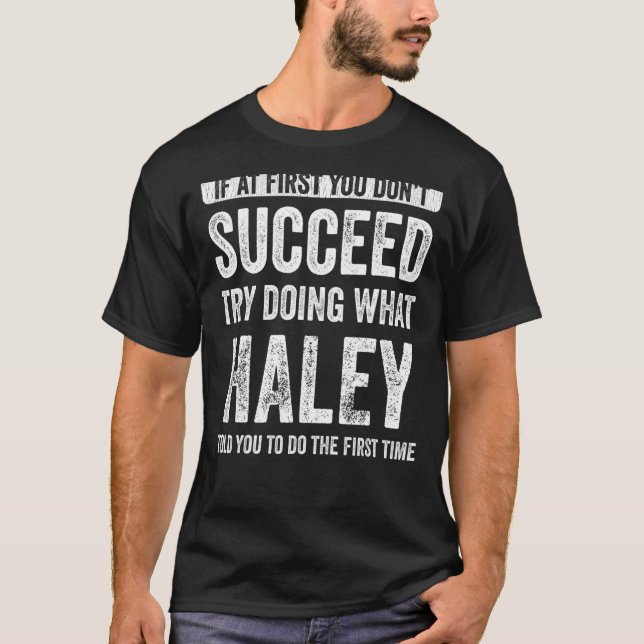 Camiseta Haley Si Al Principio No Tienes Éxito Intenta Hace (Anverso)