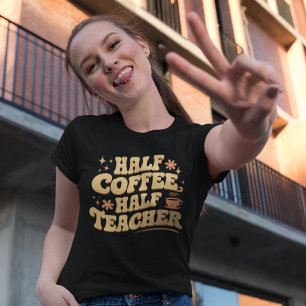 Camiseta Half Coffee, Half Teacher 