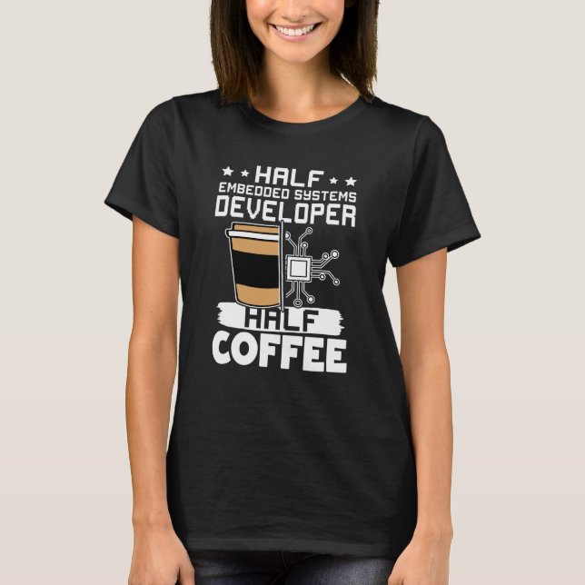 Camiseta Half Embedded Systems Developer Half Coffee (Anverso)