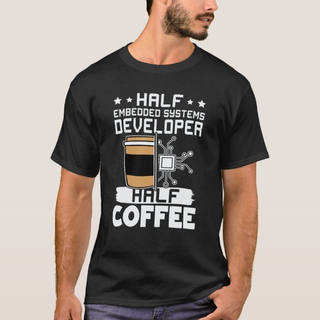 Camiseta Half Embedded Systems Developer Half Coffee (Anverso)