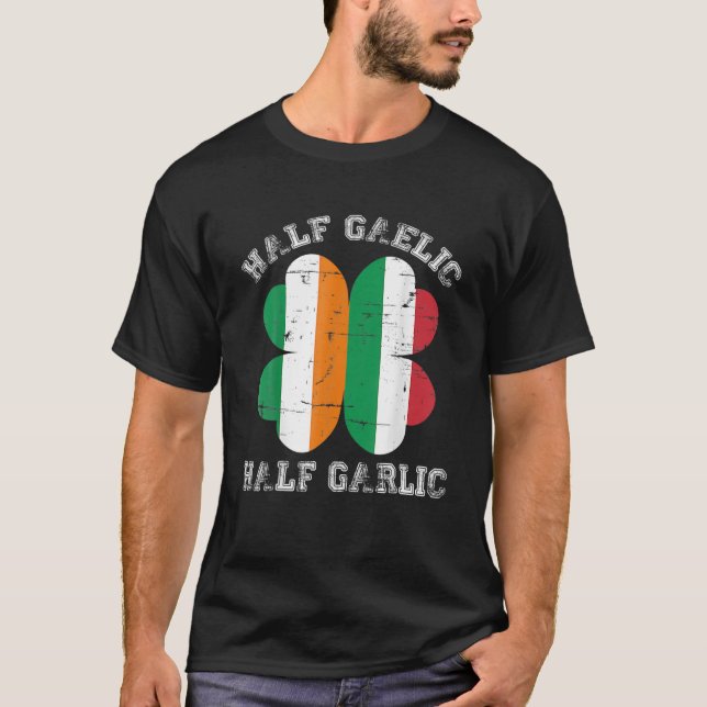 Camiseta Half Gaelic Half Garlic Italian Irish Saint Patric (Anverso)
