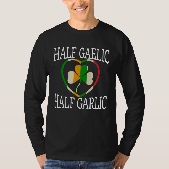 Camiseta Half Gealic Half Garlic Italian   St Patricku2019s (Anverso)