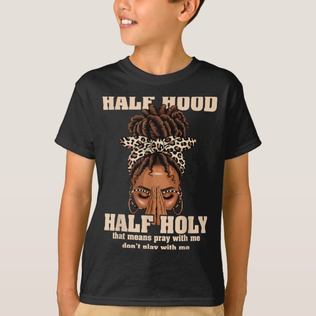 Camiseta Half Hood Half Holy Pray Christian African Afro Bl (Anverso)