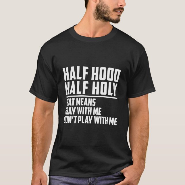 Camiseta Half Hood Half Holy Pray With Me Don'T Play With M (Anverso)