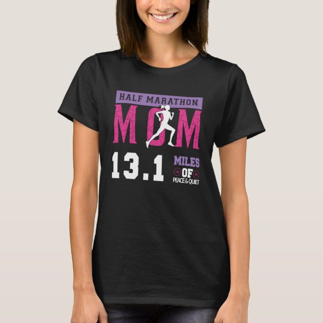 Camiseta Half Marathon Mom 13 1 Miles Of Peafe & Quiet Moth (Anverso)