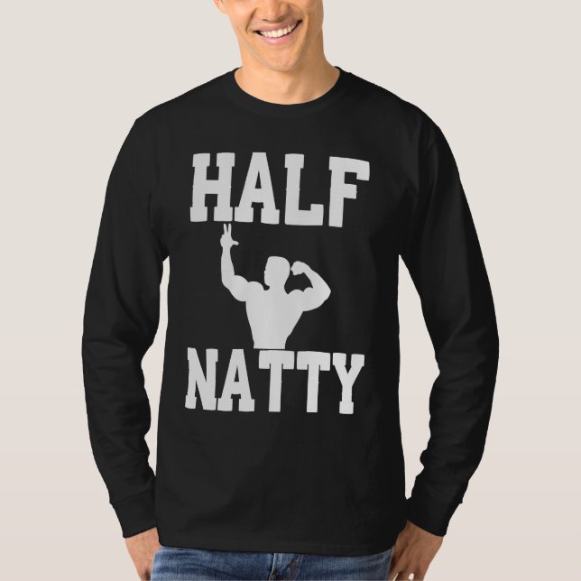 CAMISETA HALF NATTY  BODYBUILDING FITNESS MEME GYM WORKOUT  (Anverso)