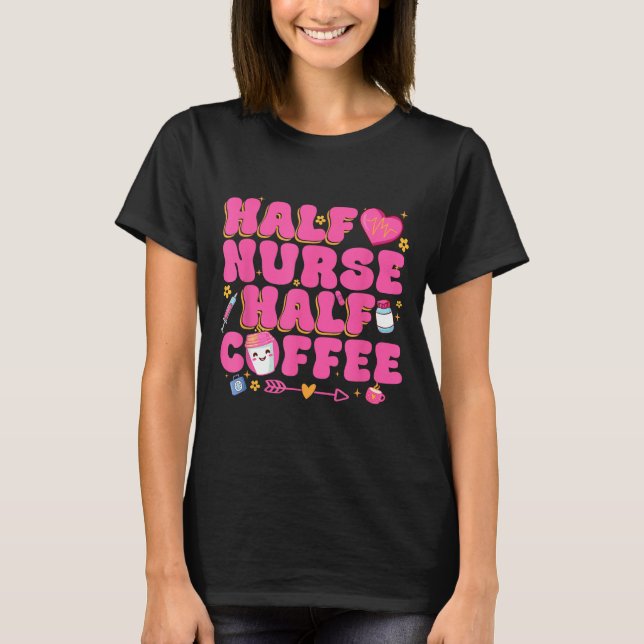 Camiseta Half Nurse Half Coffee Nurse  (Anverso)