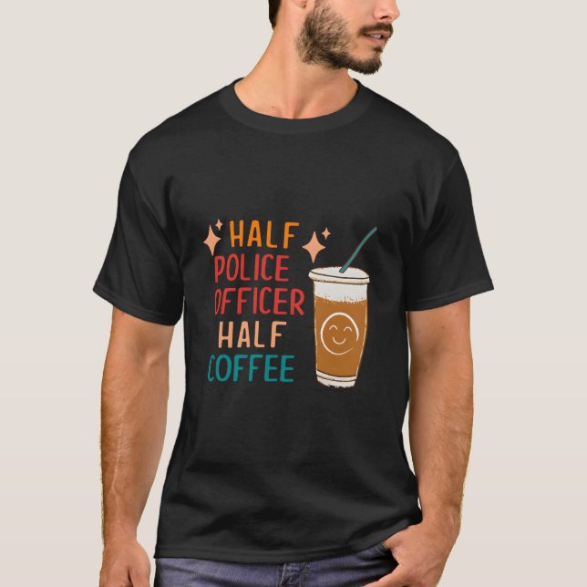 Camiseta Half Police Officer Half Coffee Police Police Offi (Anverso)