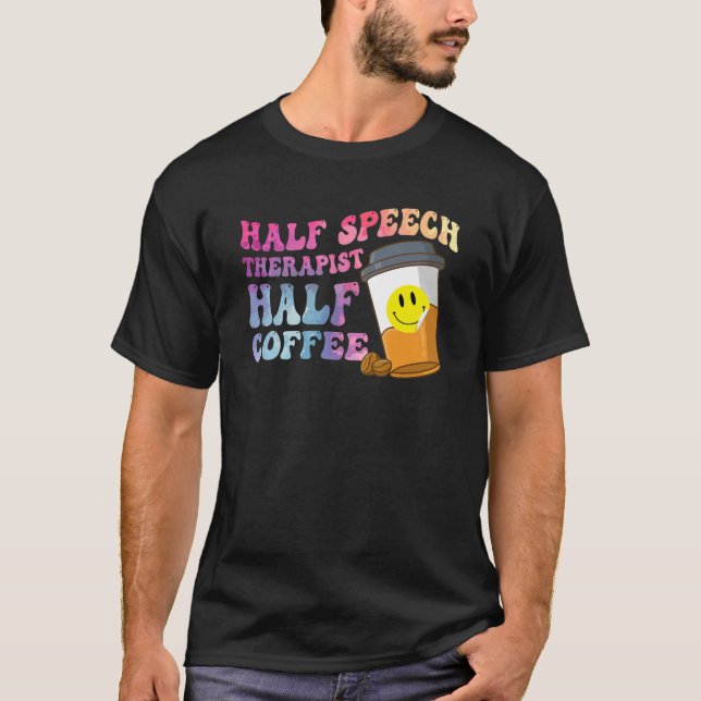 Camiseta Half Speech Therapist Half Coffee SLP Therapy Retr (Anverso)
