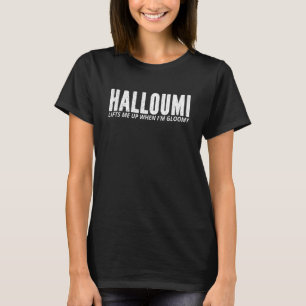 Camiseta Halloumi Cheese Diciendo Para Mujeres Y Hombres
