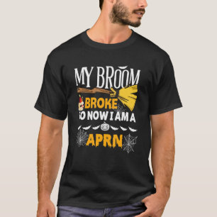 Camiseta Halloween Aprn My Broom Broke Así que ahora soy Ap