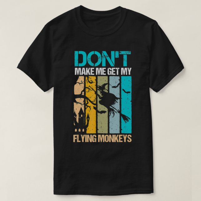 Camiseta Halloween costume witch Don't make me get my flyin (Diseño del anverso)