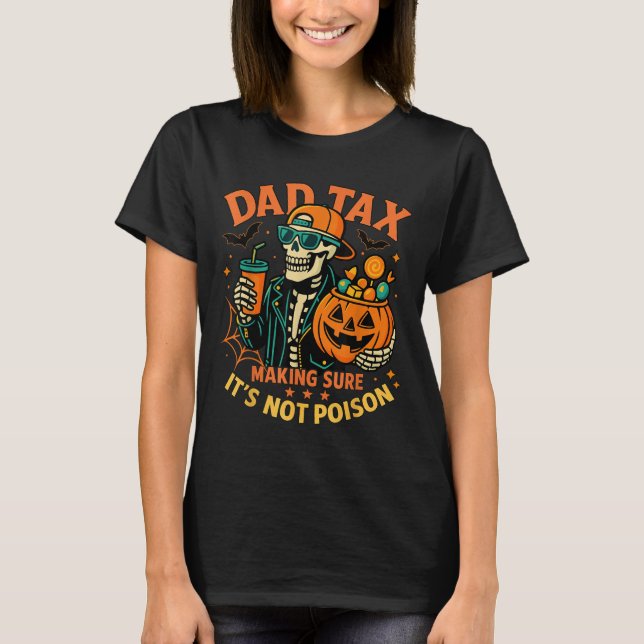Camiseta Halloween Dad Tax Making Sure Not Ison Skeleton Pa (Anverso)