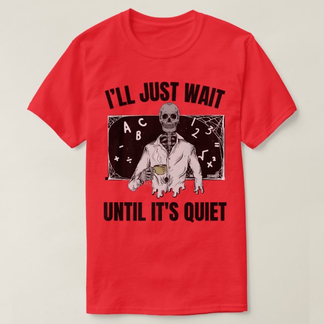 Camiseta Halloween del profesor de Skeleton esperaré hasta  (Diseño del anverso)