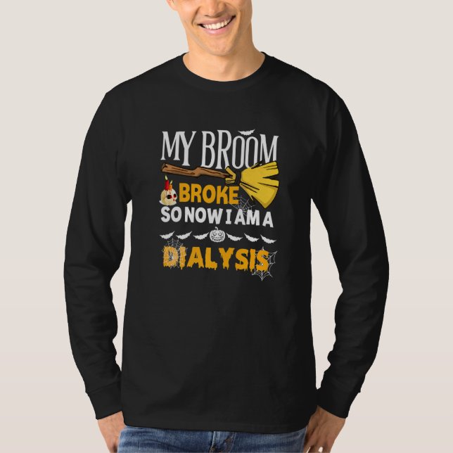 Camiseta Halloween Dialysis  My Broom Broke So Now I'm A Di (Anverso)
