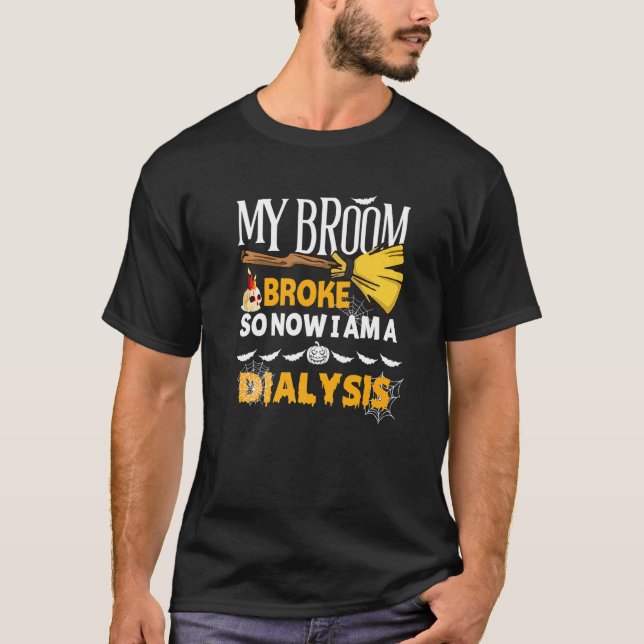 Camiseta Halloween Dialysis  My Broom Broke So Now I'm A Di (Anverso)